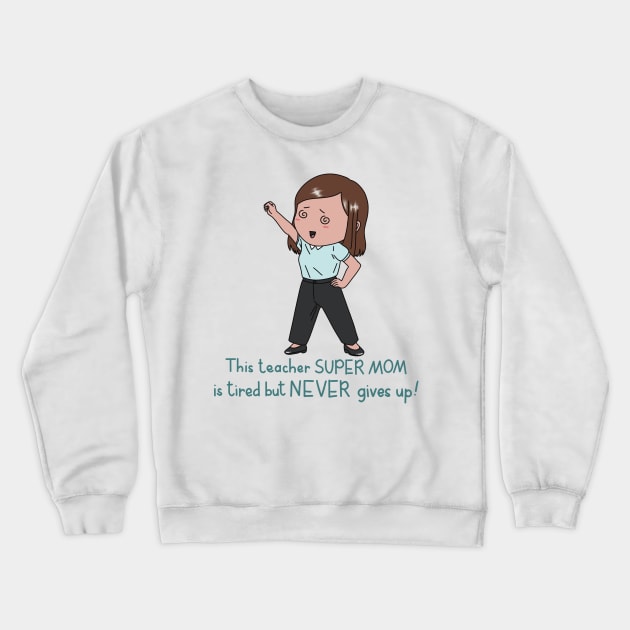 Teacher Mom Crewneck Sweatshirt by Designs by Twilight